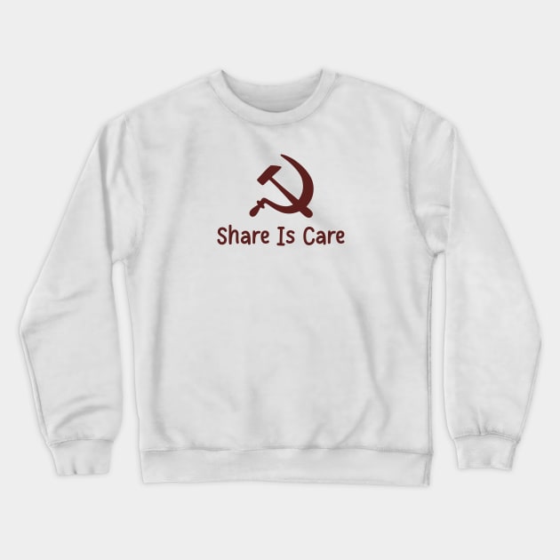 Share Is Care Hammer And Sickle Crewneck Sweatshirt by SkullFern